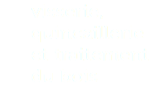 visserie, quincaillerie et traitement du bois